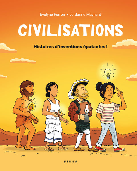 Civilisations : Histoires d’inventions épatantes!