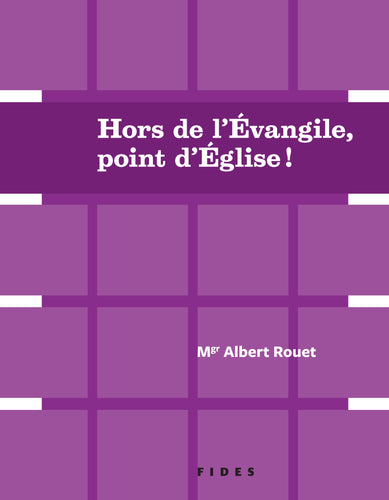 Hors de l’Évangile, point d’Église !