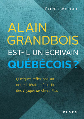 Alain Grandbois est-il un écrivain québécois?