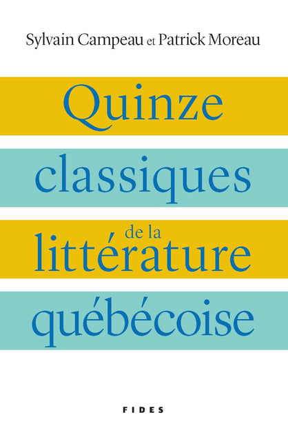 Quinze classiques de la littérature québécoise