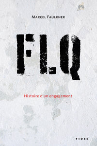 FLQ – Histoire d’un engagement