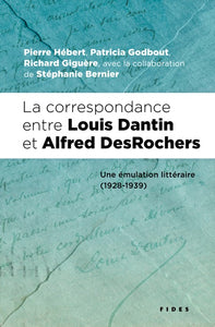 La correspondance entre Louis Dantin et Alfred DesRochers