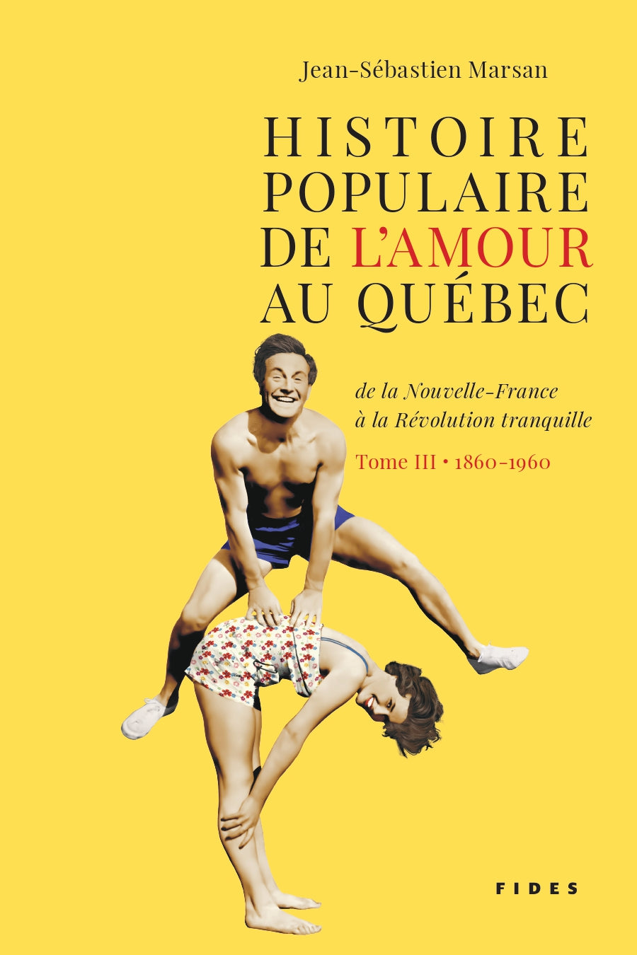 Histoire populaire de l'amour au Québec T.3