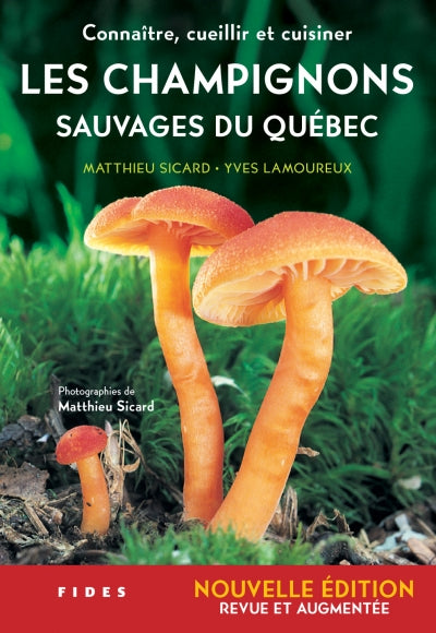 Connaître, cueillir et cuisiner les champignons sauvages du Québec 3e –  editionsfides