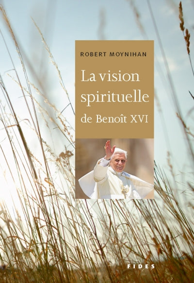 La Vision spirituelle de Benoît XVI