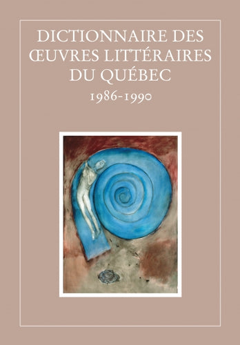 Dictionnaire des oeuvres littéraires du Québec - Tome 8 1986-1990